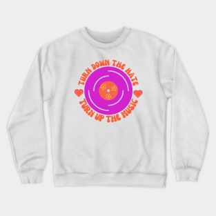 Turn Down the Hate, Turn Up the Music White Color Crewneck Sweatshirt